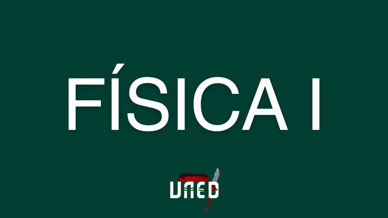 Curso para Aprobar Física I de la UNED [0 a 100]