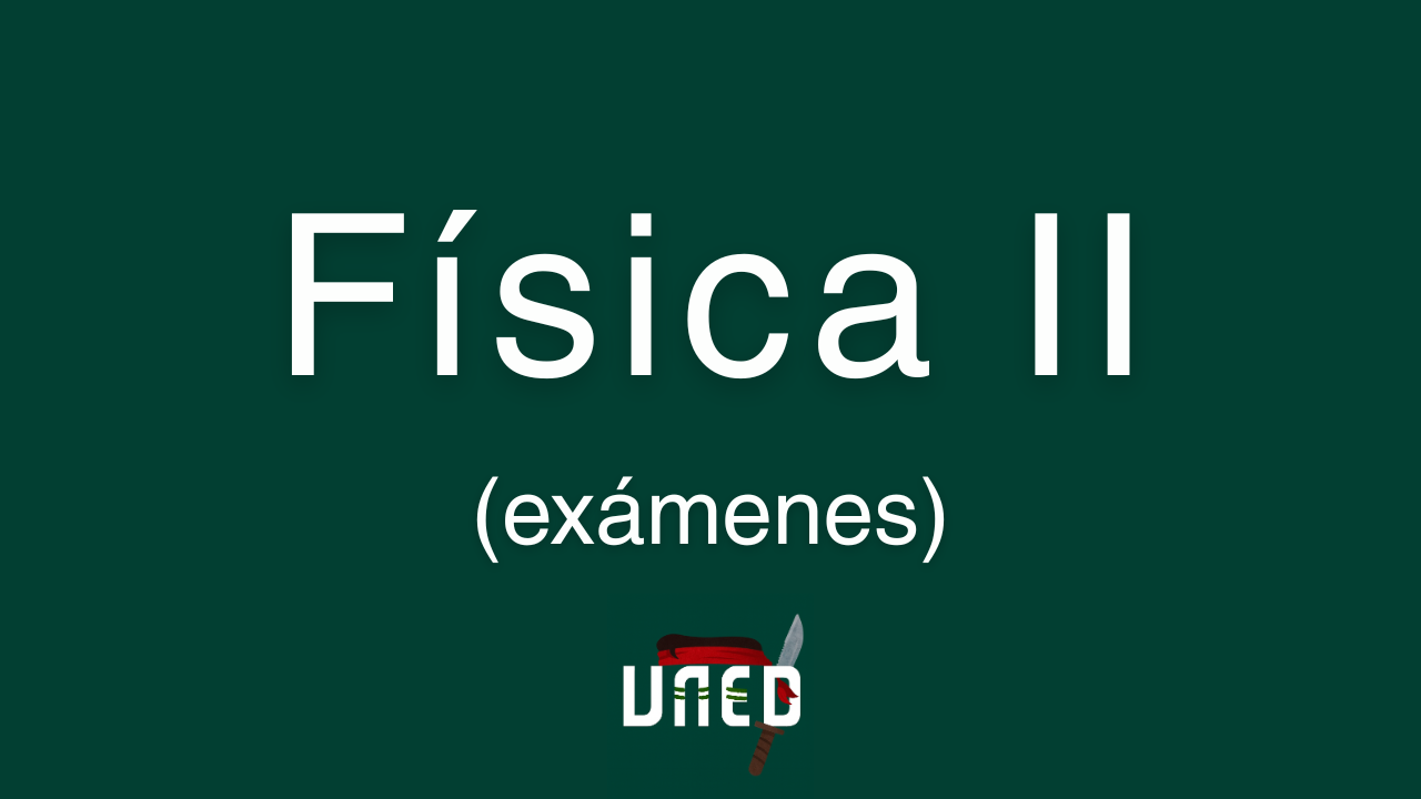 Exámenes Física II Industriales UNED