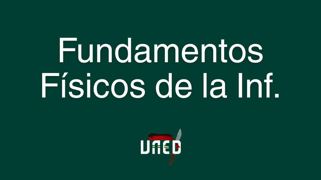 Curso para Aprobar Fundamentos Físicos de la Informática de la UNED [0 a 100]