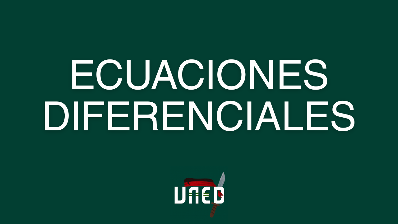 Curso para Aprobar Ecuaciones Diferenciales de la UNED [0 a 100]