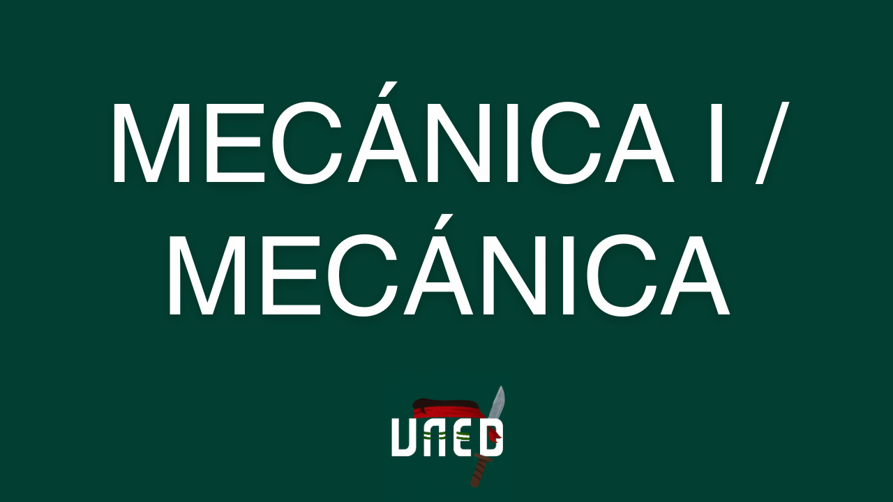 Curso para Aprobar Mecánica de la UNED [0 a 100]