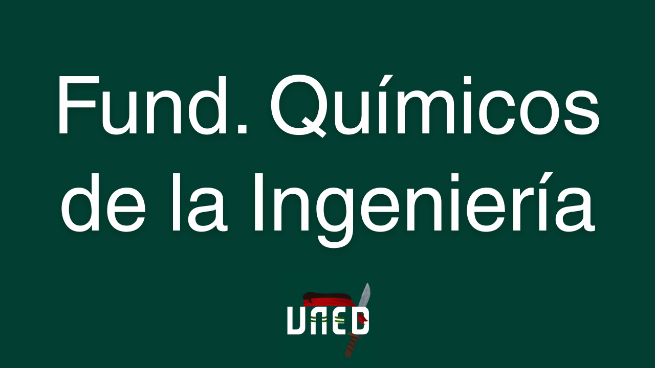 Curso para Aprobar Fundamentos Químicos de la Ingeniería de la UNED [0 a 100] curso